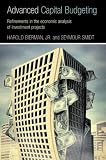Advanced Capital Budgeting: Refinements in the Economic Analysis of Investment Projects