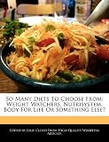 So Many Diets to Choose from: Weight Watchers, Nutrisystem, Body for Life or Something Else?