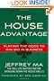 The House Advantage: Playing the Odds to Win Big In Business