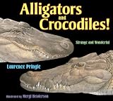 Alligators and Crocodiles!: Strange and Wonderful