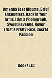 Amanda Lear Albums: Brief Encounters, Back in Your Arms, I Am a Photograph, Sweet Revenge, Never Trust a Pretty Face, Secret Passion-