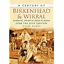 A Century of Birkenhead and the Wirral (Century of North of England) (Century of North of England)