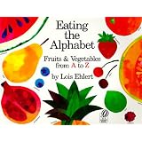 Eating the Alphabet: Fruits & Vegetables from A to Z [EATING THE ALPHABET]