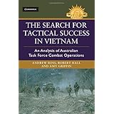 the search for tactical success in vietnam an analysis of australian task force combat operations australian