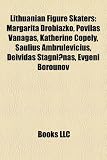 Lithuanian Figure Skaters: Margarita Drobiazko, Povilas Vanagas, Katherine Copely, Saulius Ambrulevicius, Deividas Stagniunas, Evgeni Borounov