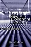 New Covenant Theology: Questions Answered