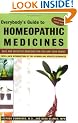 Everybodys Guide To Homeopathic Medicines : Safe and Effective Remedies for You and Your Family