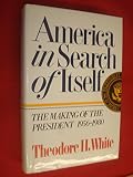 America in search of itself : the making of the President 1956-1980