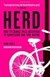 Herd: How to Change Mass Behaviour by Harnessing Our True Nature