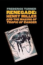 Renegade: Henry Miller and the Making of 