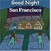 Good Night San Francisco (Good Night Our World series)