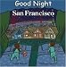 Books : Good Night San Francisco (Good Night Our World series)