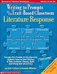 Writing to Prompts in the Trait-Based Classroom: Literature Response