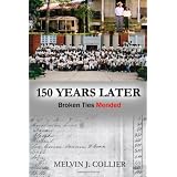 150 Years Later: Broken Ties Mended ~ Mr. Melvin J Collier