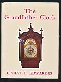The grandfather clock : an historical and descriptive treatise on the English long case clock with notes on some Scottish, Welsh and Irish examples
