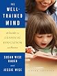The Well-Trained Mind: A Guide to Classical Education at Home (Revised and Updated 10th Anniversary Edition)