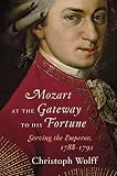 Mozart at the gateway to his fortune : serving the emperor, 1788-1791