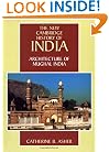 Architecture of Mughal India (The New Cambridge History of India, Vol. 1.4)