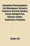 Lithuanian Photographers: Izis Bidermanas, Vytautas Stanionis, K?stutis Stokus, Stasys Eidrigevi?ius, Antanas Sutkus, Stanislovas Virgdas-