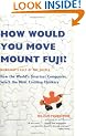How Would You Move Mount Fuji?: Microsoft's Cult of the Puzzle: Microsoft's Cult of the Puzzle - How the World's Smartest Companies Select the Most Creative Thinkers