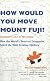 How Would You Move Mount Fuji?