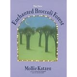The New Enchanted Broccoli Forest (Mollie Katzen's Classic Cooking)