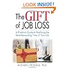 The Gift of Job Loss - A Practical Guide to Realizing the Most Rewarding Time of Your Life