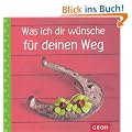 Was ich dir w�nsche - f�r deinen Weg -