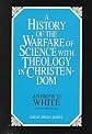 A History of the Warfare of Science With Theology in Christendom (Great Minds Series)