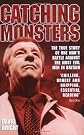 Catching Monsters: The True Story of One Man's Battle Against the Most Evil Men in Britain