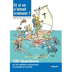 Et si on s'aimait vraiment ? : 100 questions sur les relations amoureuses, la sexualit� et la puret�