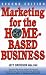 Marketing for the Home-Based Business
