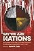 Say We Are Nations: Documents of Politics and Protest in Indigenous America since 1887 (H. Eugene and Lillian Youngs Lehman Series)