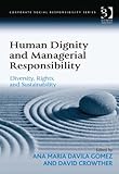 Human dignity and managerial responsibility : diversity, rights, and sustainability