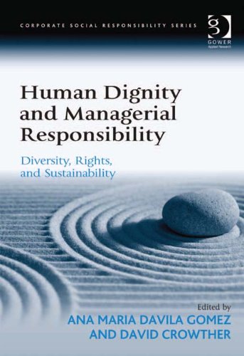 Human Dignity and Managerial Responsibility: Diversity, Rights, and Sustainability (Corporate Social Responsibility)