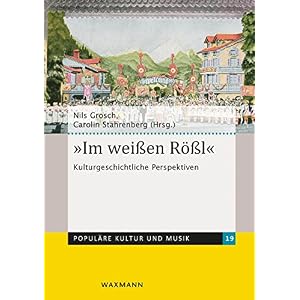 "Im weißen Rößl": Kulturgeschichtliche Perspektiven (Populäre Kultur und Musik)