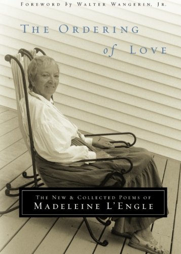 The Ordering of Love: The New & Collected Poems of Madeleine L'Engle (Writers' Palette Book)