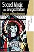 Sacred Music and Liturgical Reform