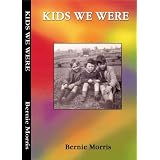 Kids We Were ~ Bernie Morris