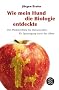 Wie mein Hund die Biologie entdeckte: Von Photosynthese bis Immunsystem: Ein Spaziergang durch das Leben