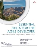 Essential Skills for the Agile Developer: A Guide to Better Programming and Design: A Guide for Implementing Lean-Agile Software Development in Your Organization (Net Objectives Lean-Agile)