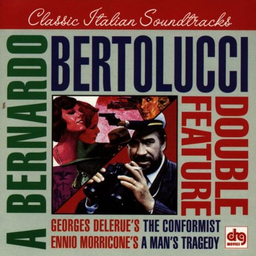 A Bernardo Bertolucci Double Feature: George DeLerue's The Conformist, Ennio Morricone's A Man's Tragedy Various Artists