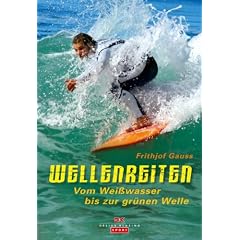 Wellenreiten: Vom Wei�wasser bis zur gr�nen Welle