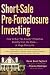 Used : Short-Sale Pre-Foreclosure Investing: How to Buy "No-Equity" Properties Directly from the Bank -- at Huge Discounts