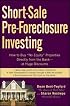 Short-Sale Pre-Foreclosure Investing: How to Buy 