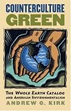 Counterculture Green : The Whole Earth Catalog And American Environmentalism