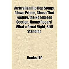 Australian Hip Hop Songs: Clown Prince, Chase That Feeling, the Nosebleed Section, Jimmy Recard, What a Great Night, Still Standing