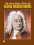 The Great Piano Works of George Frideric Handel (Belwin Edition: The Great Piano Works of)