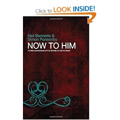 Now to Him: Putting Christ Back at the Centre of Our Worship