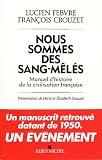 Livre pas cher Histoire : Nous sommes des sang-mêlés : Manuel dhistoire de la civilisation francaise